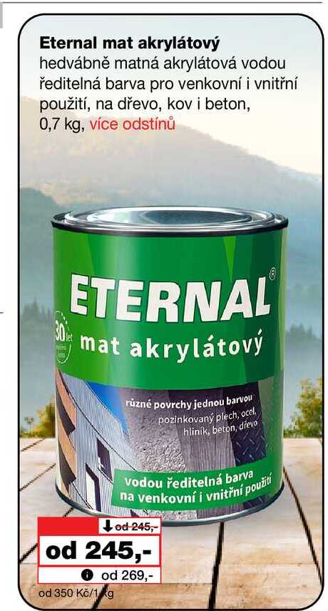Eternal mat akrylátový hedvábně matná akrylátová vodou ředitelná barva pro venkovní i vnitřní použití, na dřevo, kov i beton, 0,7 kg