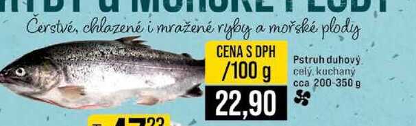 Pstruh duhový 100 g cely kuchany cca 200-350 g