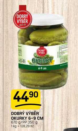 DOBRÝ VÝBĚR OKURKY 6-9 CM 670 g/PP 350 g