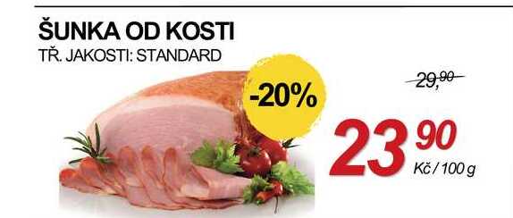 ŠUNKA OD KOSTI TŘ. JAKOSTI: STANDARD, 100 g