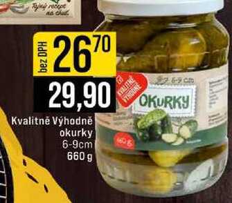 Kvalitně Výhodně okurky 6-9cm 660 g 