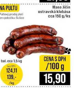 Maso Jičín ostravská klobása cca 150 g/ks bal. cca 1,5 kg 100g