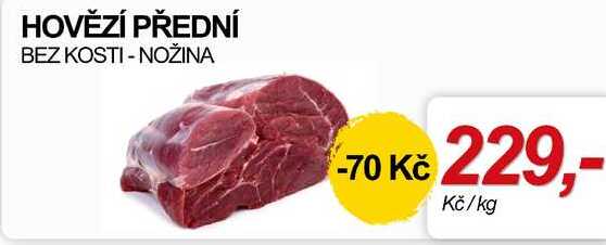 HOVĚZÍ PŘEDNÍ BEZ KOSTI NOŽINA, 1 kg