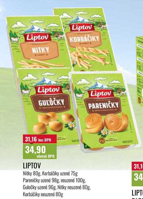 LIPTOV, Nitky 80g, Korbáčiky uzené 75g Pareničky uzené 98g, neuzené 100g. Guločky uzené 96g, Nitky neuzené 80g. Korbáčiky neuzené 80g