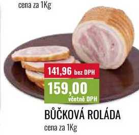 BŮČKOVÁ ROLÁDA cena za 1Kg