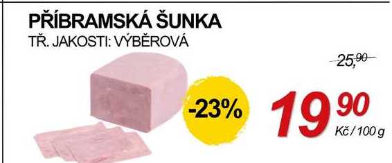 PŘÍBRAMSKÁ ŠUNKA TŘ. JAKOSTI: VÝBĚROVÁ, 100 g