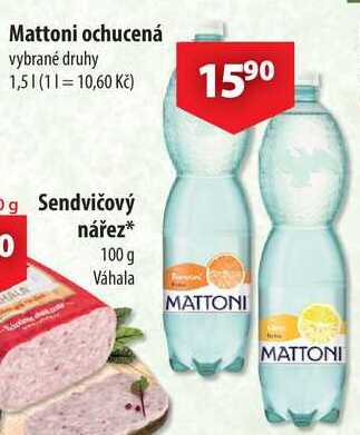 Mattoni ochucená vybrané druhy 1,51 (11=10,60 Kč) 1590 Og Sendvičový 0 HALA nářez* 100 g Váhala MATTONI MATTONI