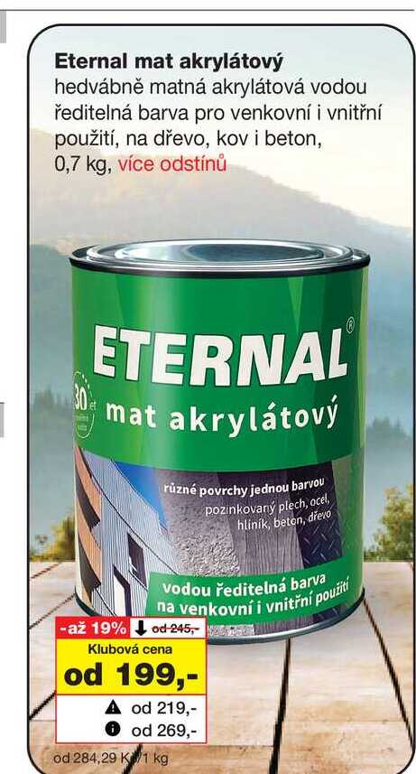 Eternal mat akrylátový hedvábně matná akrylátová vodou ředitelná barva pro venkovní i vnitřní použití, na dřevo, kov i beton, 0,7 kg