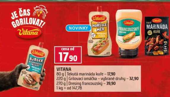 Vilana 80 g Tekutá marináda kuře 220 g Grilovací omáčka vybrané druhy 270 g Dresing francouzský 
