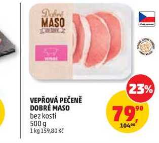 VEPŘOVÁ PEČENĚ DOBRÉ MASO bez kosti 500 g 