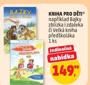 KNIHA PRO DĚTI například Bajky zblízka i zdaleka či Velká kniha předškoláka, 1 ks