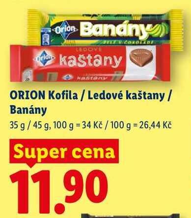 ORION Kofila / Ledové kaštany/ Banány, 35 g/ 45 g