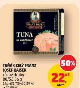 TUŇÁK CELÝ FRANZ JOSEF KAISER různé druhy, 80/52,56 g