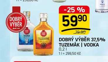DOBRÝ VÝBĚR 37,5% TUZEMÁK | VODKA 0,2l v akci
