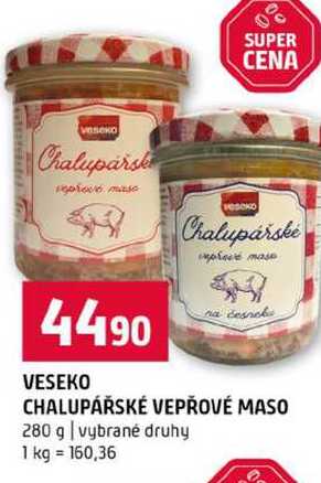 VESEKO CHALUPÁŘSKÉ VEPŘOVÉ MASO 280 g vybrané druhy