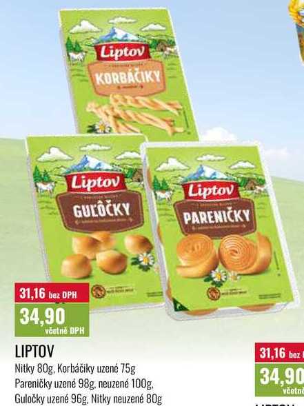LIPTOV Nitky 80g. Korbáčiky uzené 75g Pareničky uzené 98g, neuzené 100g, Guločky uzené 96g, Nitky neuzené 80g