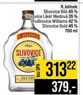 R.Jelínek Slivovice Bílá 45% Slivovice Likér Medová 35% Hruškovice Williams 42% Slivovice Gold 45% 700 ml