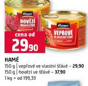 HAMÉ 150 g vepřové ve vlastní šťávě 150 g hovězí ve šťávě