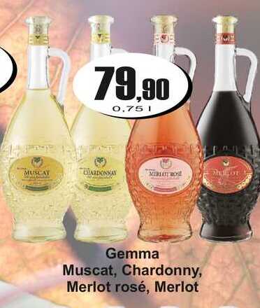 Gemma Muscat, Chardonny, Merlot rosé, Merlot 0,75 L