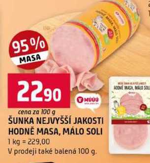 ŠUNKA NEJVYŠŠÍ JAKOSTI HODNĚ MASA, MÁLO SOLI 100g