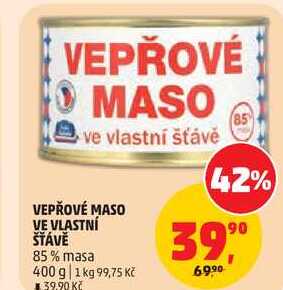 VEPŘOVÉ MASO VE VLASTNÍ ŠŤÁVĚ 85% masa, 400 g