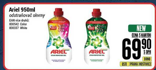 Ariel 950ml odstraňovač skvrny EAN více druhů: 830542 Color 830337 White ARIEL™ STAIN REMOVER GEL ANCY HOT CHIL ARIEL STAIN REMOVER GEL ww REMISE NEW CENA S KARTOU 69900 BRNO USTI PRAHA HOSTIVICE