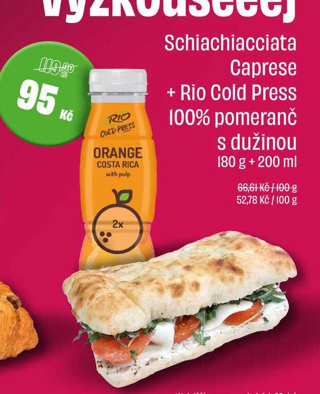 Schiachiacciata Caprese + Rio Cold Press 100% pomeranč s dužinou 180 g + 200 ml 