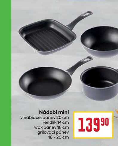 Nádobí mini v nabídce: pánev 20 cm rendlik 14 cm wok pánev 18 cm grilovací pánev 18 x 20 cm 