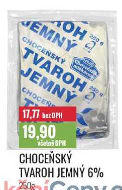 CHOCEŇSKÝ TVAROH JEMNÝ 6% 250g 