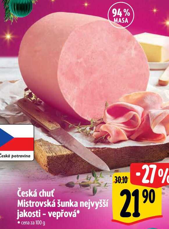 Česká chuť Mistrovská šunka nejvyšší jakosti - vepřová, cena za 100 g