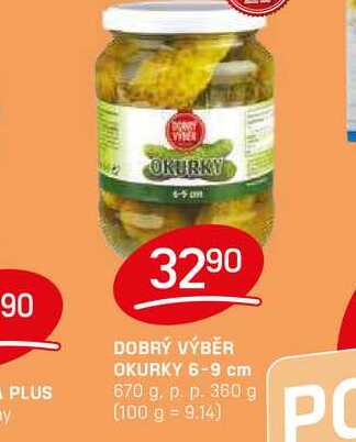 DOBRÝ VÝBĚR OKURKY 6-9 cm 670 g, p. p. 360 g 