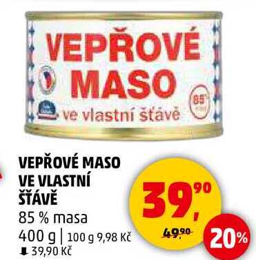 VEPŘOVÉ MASO VE VLASTNÍ ŠŤÁVĚ 85% masa, 400 g