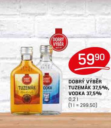 DOBRÝ VÝBĚR TUZEMÁK 37,5%, VODKA 37,5% 0,2l