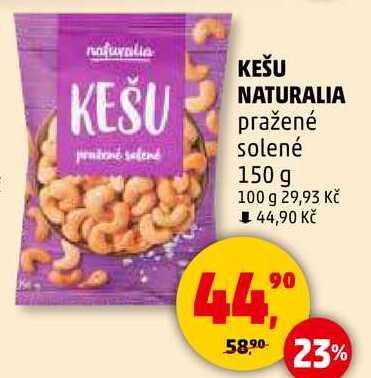 KEŠU NATURALIA pražené solené, 150 g  