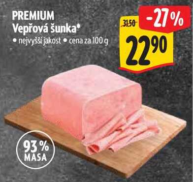 PREMIUM Vepřová šunka, cena za 100 g 