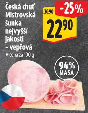 Česká chuť Mistrovská šunka nejvyšší jakosti - vepřová, cena za 100 g 