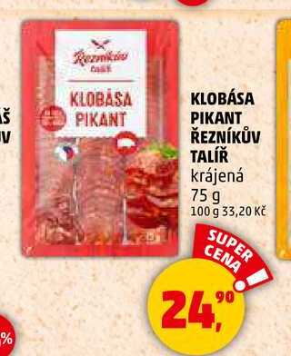 KLOBÁSA PIKANT ŘEZNÍKŮV TALÍŘ krájená, 75 g 