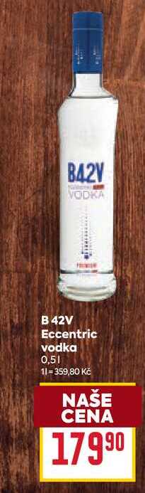 B 42V Eccentric vodka 0,5l