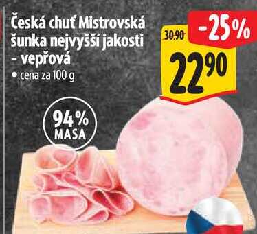 Česká chuť Mistrovská šunka nejvyšší jakosti - vepřová, cena za 100 g