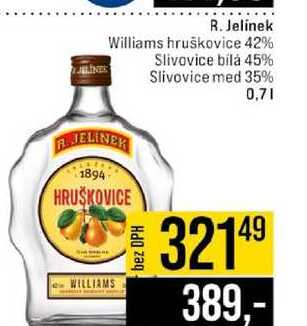 R. Jelinek Williams hruškovice 42% Slivovice bílá 45% Slivovice med 35% 0,7l