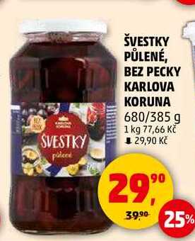ŠVESTKY PŮLENÉ, BEZ PECKY KARLOVA KORUNA, 680/385 g 