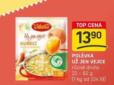 POLÉVKA UŽ JEN VEJCE různé druhy 22 - 62 g 