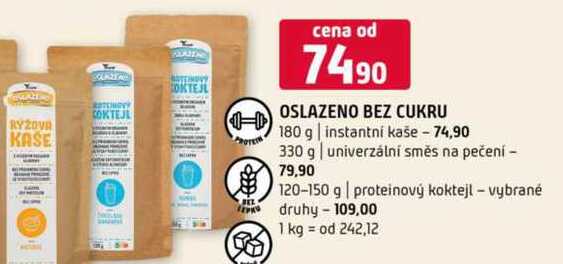Oslazeno bez cukru 180 g instantní kaše 330 g univerzální směs na pečení 120-150 g proteinový koktejl vybrané druhy