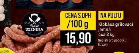 Klobása grilovací jemná cca 3 kg 100g