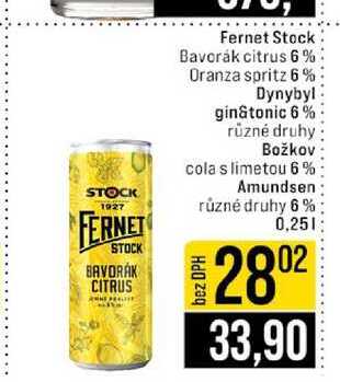 Fernet Stock Bavorák citrus 6% Oranza spritz 6% Dynybyl gin&tonic 6% různé druhy Božkov cola s limetou 6% Amundsen různé druhy 6% 0,25l