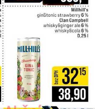 Millhill's ginâtonic strawberry 6% Clan Campbell whisky&ginger ale 6% whisky&cola 6% 0,25l