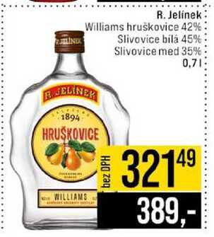 R. Jelínek Williams hruškovice 42% 3 Slivovice bílá 45% Slivovice med 35% 0,7l