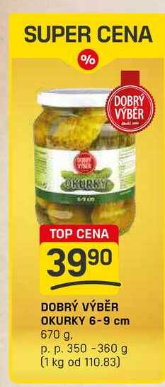 DOBRÝ VÝBĚR OKURKY 6-9 cm 670 g, p. p. 350-360 g