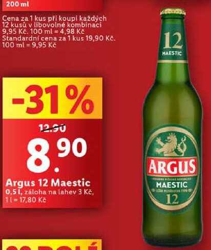 ml Cena za 1 kus při koupi každých 12 kusů v libovolné kombinaci 9,95 Kč. 100 ml -4,98 Kč Standardní cena za 1 kus 19,90 Kč. 100 ml = 9,95 Kč 12 MAESTIC -31% 12.50 8.90 Argus 12 Maestic 0,51, záloha na lahev 3 Kč, 11-17,80 Kč ARGUS MAESTIC 12 