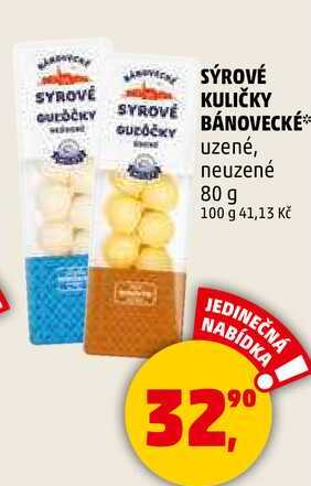 SÝROVÉ KULIČKY BÁNOVECKÉ uzené, neuzené, 80 g 